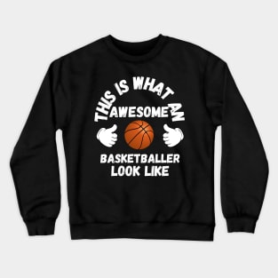 This is what an awesome basketballer look like Crewneck Sweatshirt